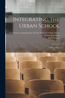 Integrating the Urban School; Proceedings
