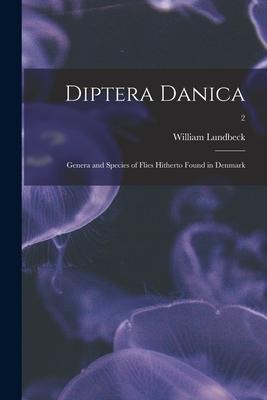 Diptera Danica: Genera and Species of Flies Hitherto Found in Denmark; 2