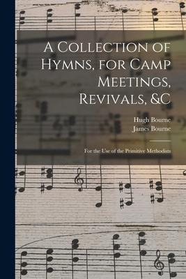 A Collection of Hymns, for Camp Meetings, Revivals, &c: for the Use of the Primitive Methodists