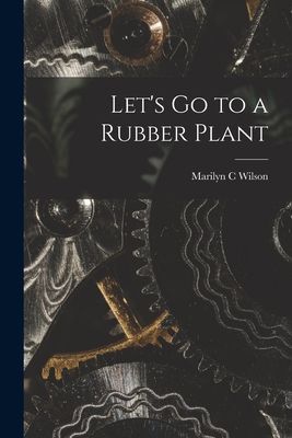 Lets Go to a Rubber Plant