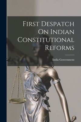First Despatch On Indian Constitutional Reforms