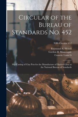 Circular of the Bureau of Standards No. 452: Slip Casting of Clay Pots for the Manufacture of Optical Glass at the National Bureau of Standards; NBS Circular 452