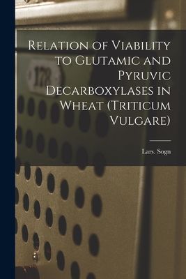 Relation of Viability to Glutamic and Pyruvic Decarboxylases in Wheat (Triticum Vulgare)