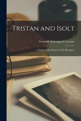 Tristan and Isolt: a Study of the Sources of the Romance; 1