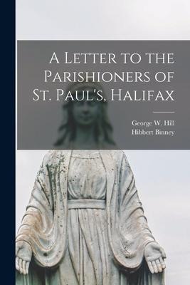 A Letter to the Parishioners of St. Pauls, Halifax [microform]