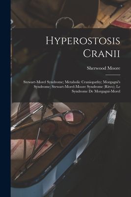 Hyperostosis Cranii; Stewart-Morel Syndrome; Metabolic Craniopathy; Morgagnis Syndrome; Stewart-Morel-Moore Syndrome (Ritvo); Le Syndrome De Morgagni-Morel