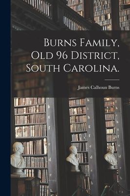 Burns Family, Old 96 District, South Carolina.