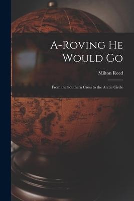 A-roving He Would Go: From the Southern Cross to the Arctic Circle