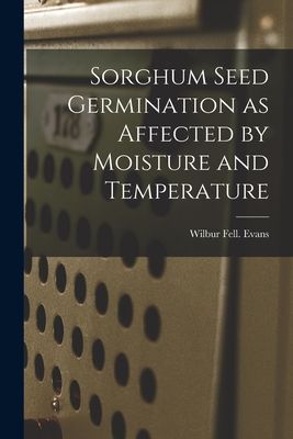 Sorghum Seed Germination as Affected by Moisture and Temperature