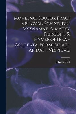 Mohelno. Soubor Praci Venovaných Studiu Vyznamné Památky Prírodni. 5. Hymenoptera - Aculeata. Formicidae - Apidae - Vespidae.
