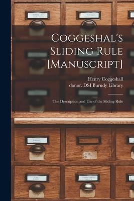 Coggeshals Sliding Rule [manuscript]: the Description and Use of the Sliding Rule