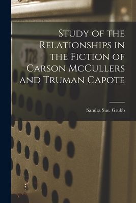 Study of the Relationships in the Fiction of Carson McCullers and Truman Capote