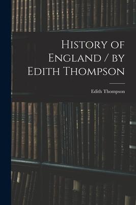 History of England / by Edith Thompson