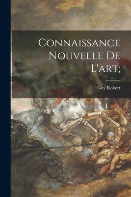 Connaissance Nouvelle De Lart;