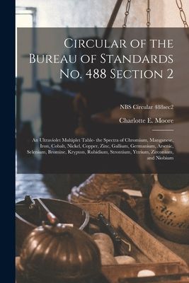 Circular of the Bureau of Standards No. 488 Section 2: an Ultraviolet Multiplet Table- the Spectra of Chromium, Manganese, Iron, Cobalt, Nickel, Copper, Zinc, Gallium, Germanium, Arsenic, Selenium, Bromine, Krypton, Rubidium, Strontium, Yttrium, ...; NBS 