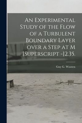 An Experimental Study of the Flow of a Turbulent Boundary Layer Over a Step at M [Superscript -]2.35.