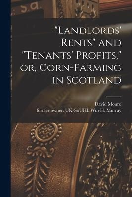 Landlords Rents and tenants Profits, or, Corn-farming in Scotland