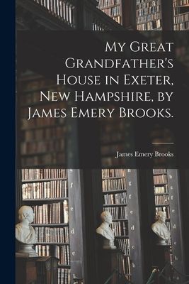 My Great Grandfathers House in Exeter, New Hampshire, by James Emery Brooks.