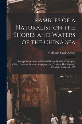 Rambles of a Naturalist on the Shores and Waters of the China Sea: Being Observations in Natural History During a Voyage to China, Formosa, Borneo, Si