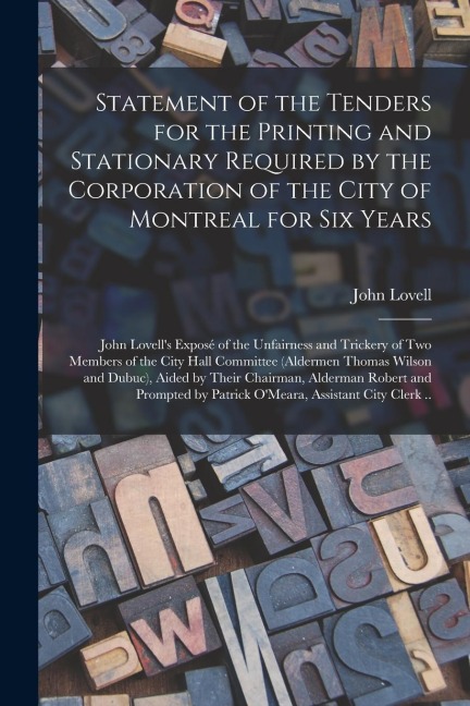 Statement of the Tenders for the Printing and Stationary Required by the Corporation of the City of Montreal for Six Years [microform]: John Lovells