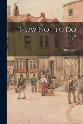 "How Not to Do It"