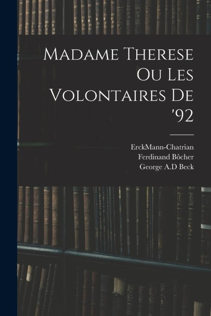 Madame Therese Ou Les Volontaires De 92