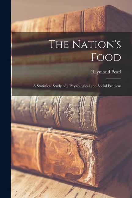 The Nations Food: a Statistical Study of a Physiological and Social Problem