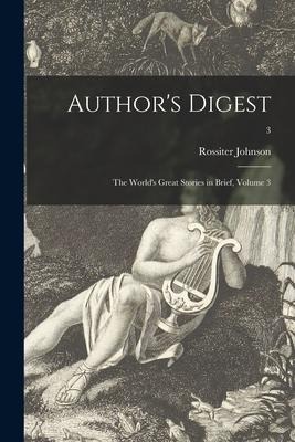 Authors Digest; the Worlds Great Stories in Brief, Volume 3; 3