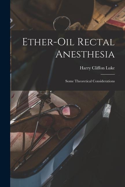 Ether-oil Rectal Anesthesia: Some Theoretical Considerations