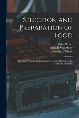 Selection and Preparation of Food: Laboratory Guide, Department of Household Science, the University of Illinois