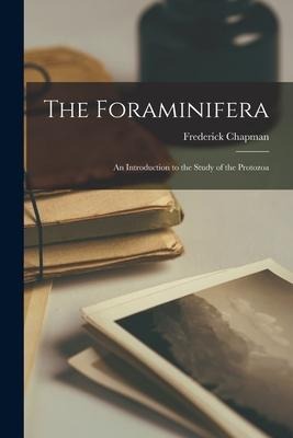 The Foraminifera: an Introduction to the Study of the Protozoa