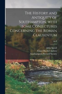 The History and Antiquity of Southampton, With Some Conjectures Concerning the Roman Clausentum; no.8