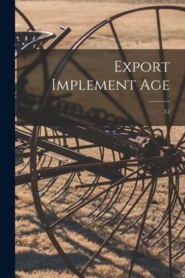 Export Implement Age; 12