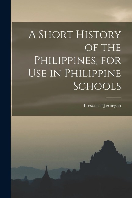 A Short History of the Philippines, for Use in Philippine Schools