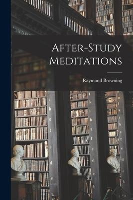 After-study Meditations