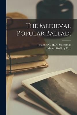 The Medieval Popular Ballad;