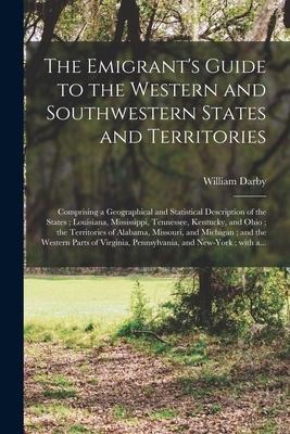 The Emigrants Guide to the Western and Southwestern States and Territories: Comprising a Geographical and Statistical Description of the States; Loui