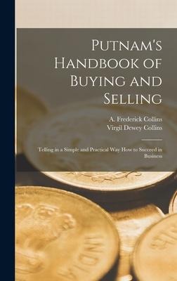 Putnams Handbook of Buying and Selling; Telling in a Simple and Practical Way How to Succeed in Business