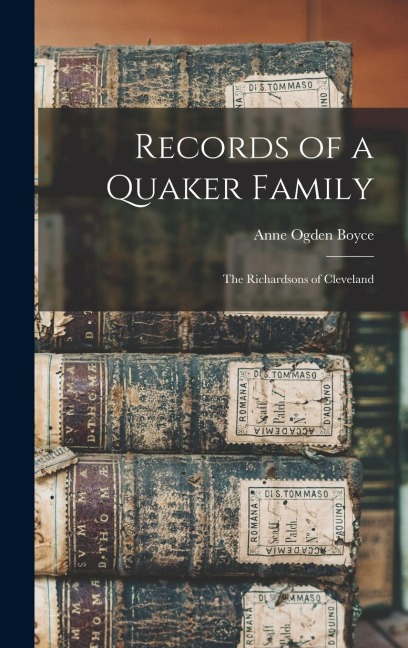 Records of a Quaker Family: the Richardsons of Cleveland