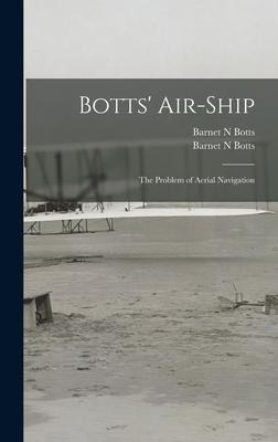 Botts' Air-ship: the Problem of Aerial Navigation
