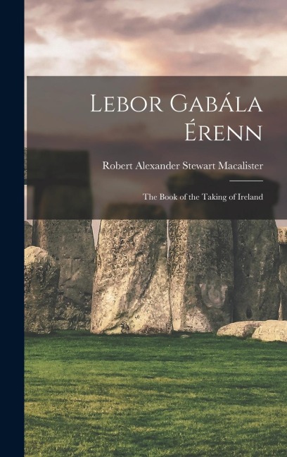 Lebor Gabála Érenn: The Book of the Taking of Ireland