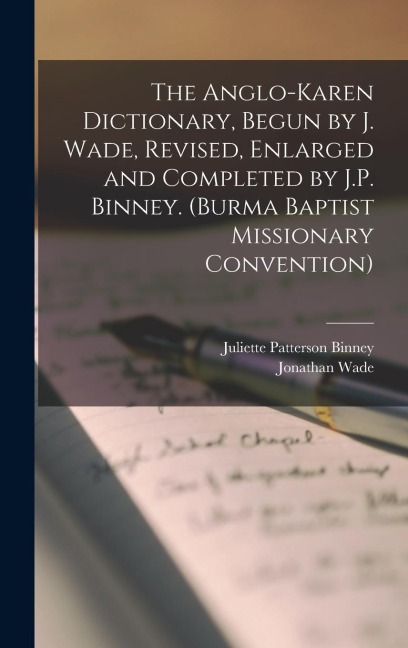 The Anglo-Karen Dictionary, Begun by J. Wade, Revised, Enlarged and Completed by J.P. Binney. (Burma Baptist Missionary Convention)