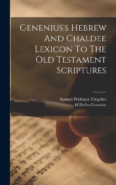 Geneniuss Hebrew And Chaldee Lexicon To The Old Testament Scriptures