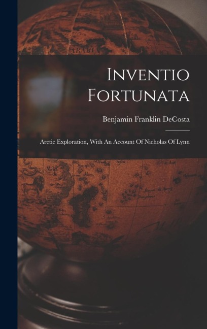 Inventio Fortunata: Arctic Exploration, With An Account Of Nicholas Of Lynn