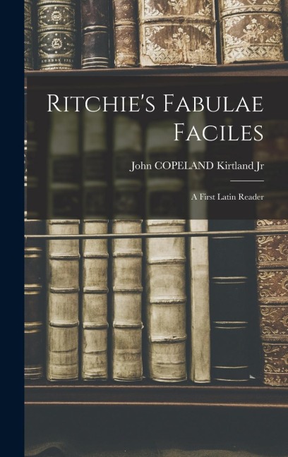 Ritchie's Fabulae Faciles: A First Latin Reader