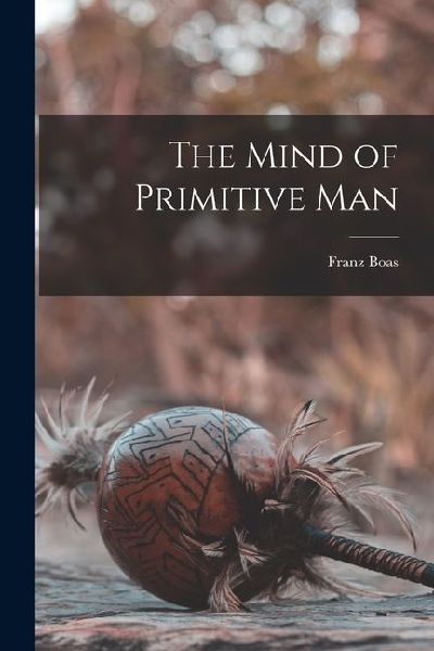 The Mind of Primitive Man