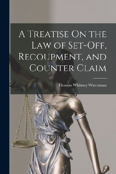A Treatise On the Law of Set-Off, Recoupment, and Counter Claim