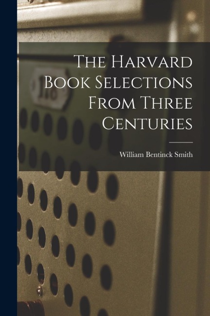 The Harvard Book Selections From Three Centuries