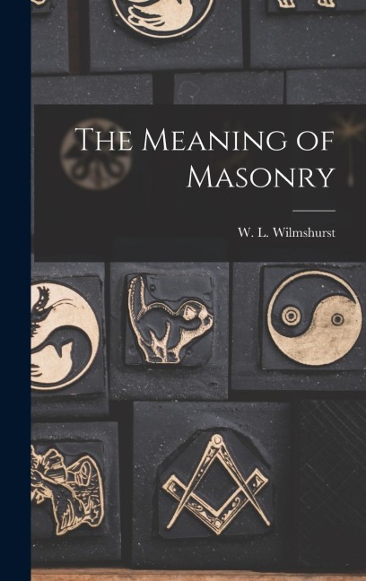 The Meaning of Masonry