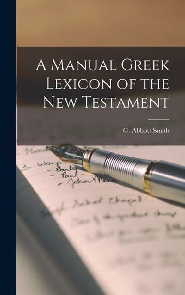 A Manual Greek Lexicon of the New Testament